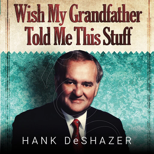 Wish My Grandfather Told Me This Stuff | Hank DeShazer
